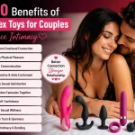 Top 10 Benefits of Using Sex Toys for Couples